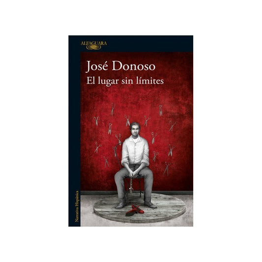 El Lugar Sin Limites (ed Aniversario) / Jose Donoso