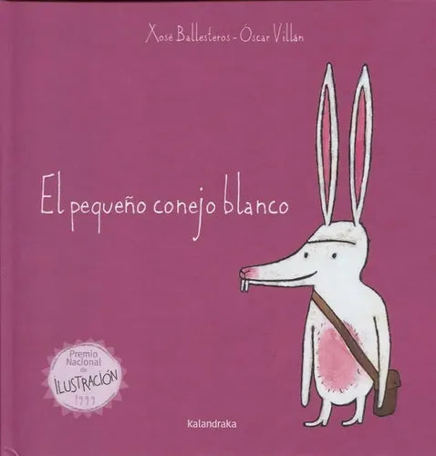 El Pequeño Conejo Blanco (tapa Dura) / Xosé Ballesteros