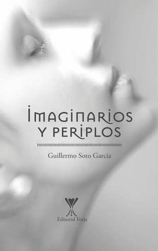 Imaginarios Y  Periplos / Guillermo Soto