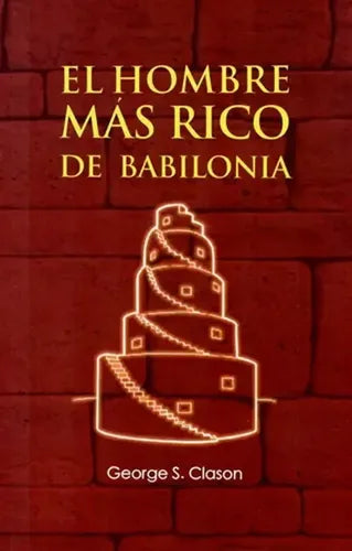 El Hombre Más Rico De Babilonia / George S. Clason