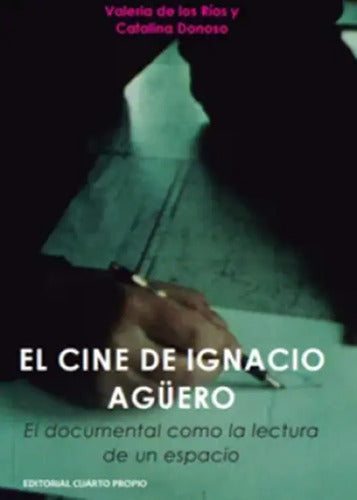 El Cine De Ignacio Aguero / De Los Rios Y Donoso