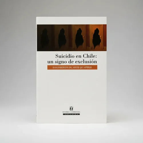 El Suicidio En Chile Un Signo De Exclusion / Duarte