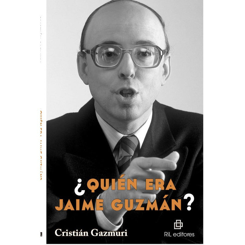 ¿quién Era Jaime Guzmán? / Cristián Gazmuri