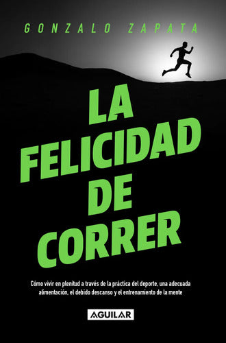 La Felicidad De Correr / Gonzalo Zapata