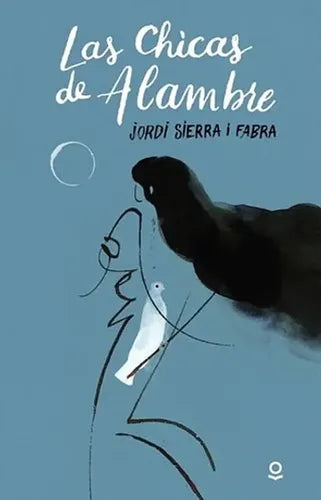 Las Chicas De Alambre / Jordi Sierra I Fabra