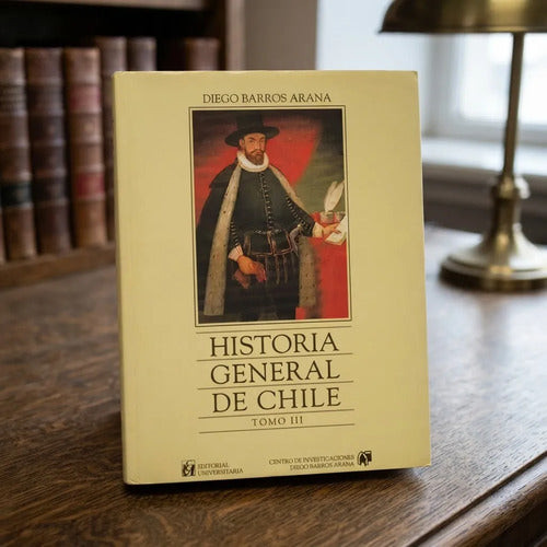 Historia General De Chile Tomo Iii / Diego Barros Arana