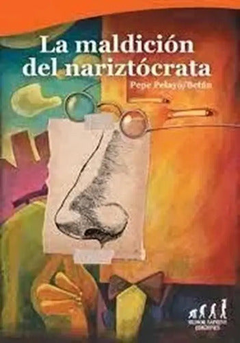 La Maldicion Del Nariztocrata / Pepe Pelayo Y Betan