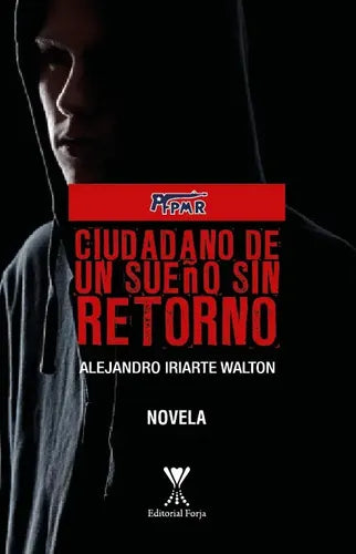 Ciudadano De Un Sueño Sin Retorno / Alejandro Iriarte