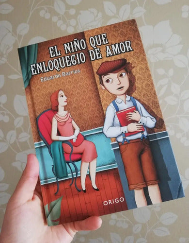 El Niño Que Enloquecio De Amor (tapa Dura) / Eduardo Barrios