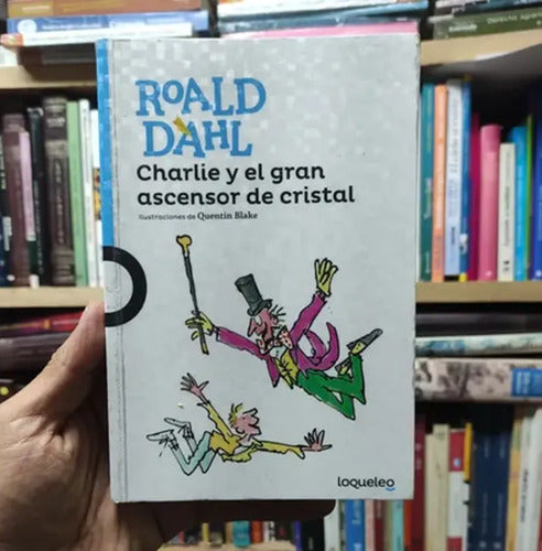 Charlie Y El Gran Ascensor De Cristal / Roald Dahl
