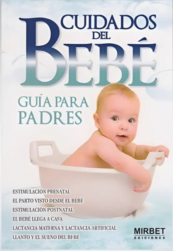 Cuidados Del Bebé Guía Para Padres / Mirbet
