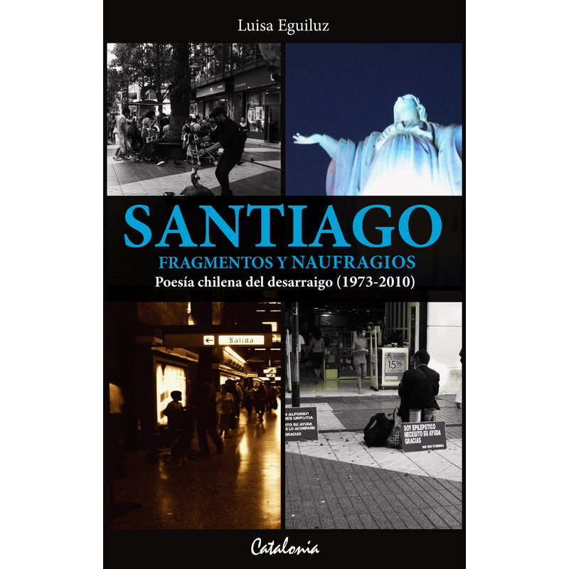 Santiago Fragmentos Y Naufragios / Luisa Eguiluz