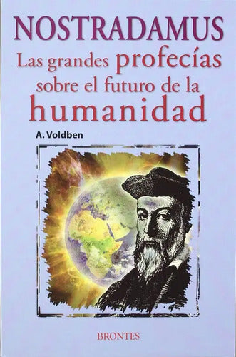 Nostradamus Grandes Profecias Sobre Futuro De La Humanidad