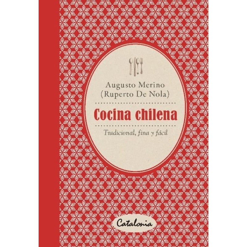 Cocina Chilena Tradicional Fina Y Fácil / Augusto Merino