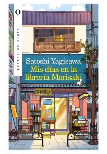 Mis Dias En La Libreria Morisaki / Satoshi Yagisawa