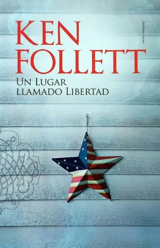 Un Lugar Llamado Libertad / Ken Follett