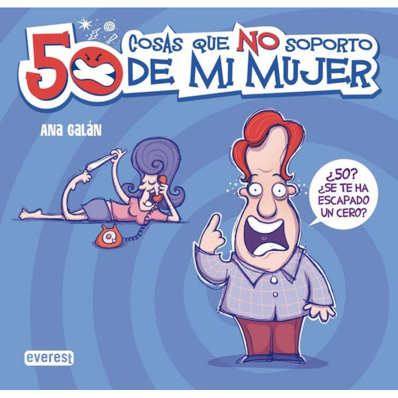 50 Cosas Que No Soporto De Mi Mujer / Ana Galán