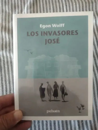 Los Invasores & Jose / Egon Wolff