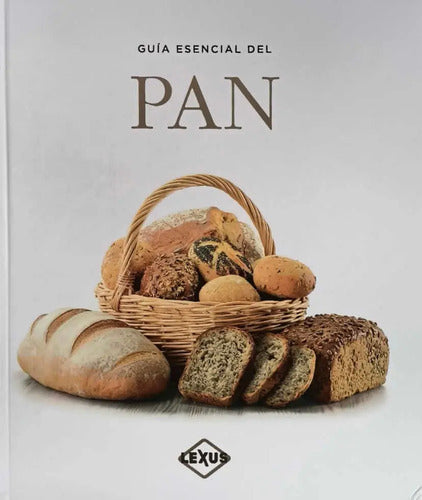 Guia Esencial Del Pan (tapa Dura) / Lexus