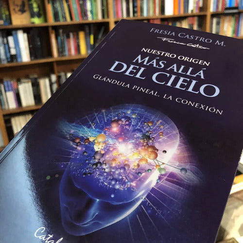 Nuestro Origen Mas Alla Del Cielo / Fresia Castro