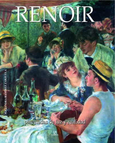 Renoir Pinceladas De Luz Y Realidad (tapa Dura) / Ramírez