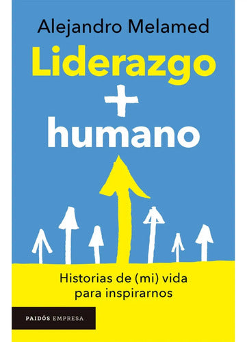 Liderazgo + Humano / Alejandro Melamed