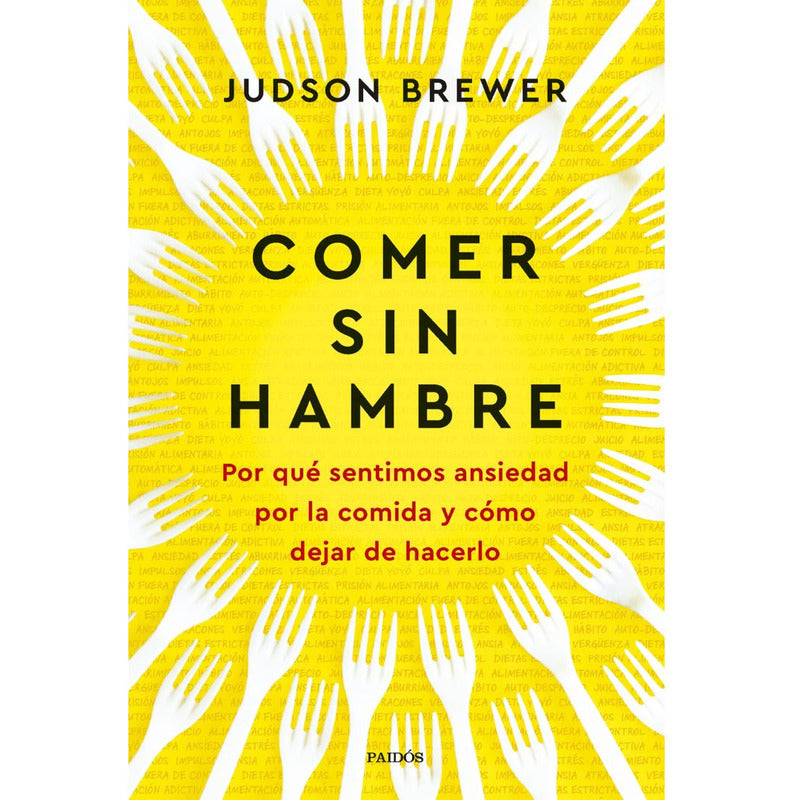 Comer Sin Hambre / Judson Brewer