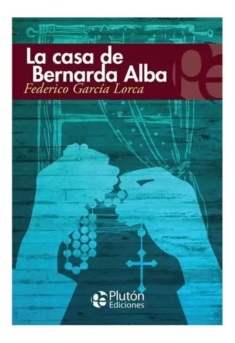 La Casa De Bernarda Alba / Federico Garcia Lorca