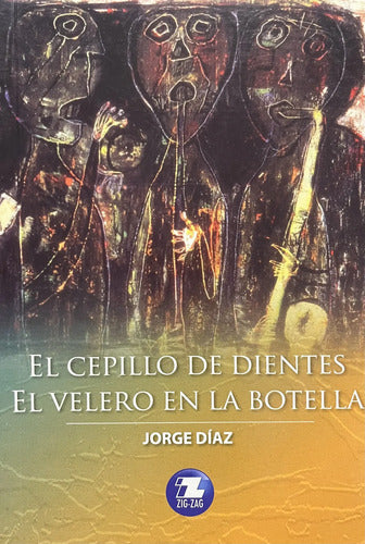 El Cepillo De Dientes & El Velero En La Botella / Jorge Diaz