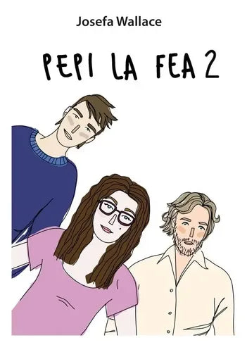 Pepi La Fea 2 / Josefa Wallace