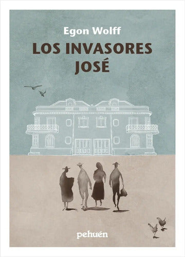 Los Invasores & Jose / Egon Wolff