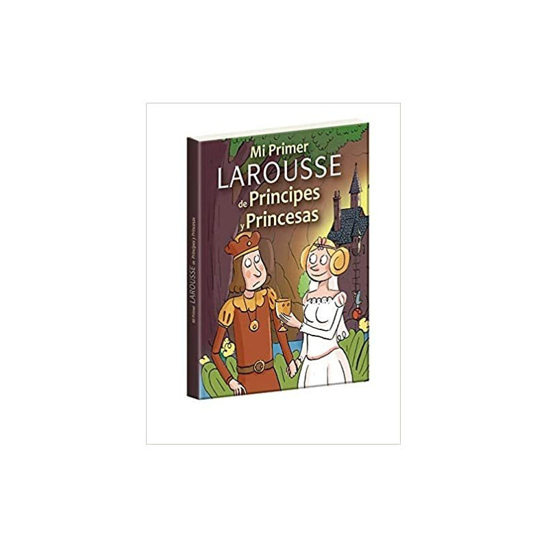 Mi Primer Larousse De Principes Y Princesas