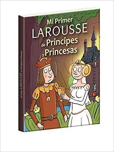 Mi Primer Larousse De Principes Y Princesas