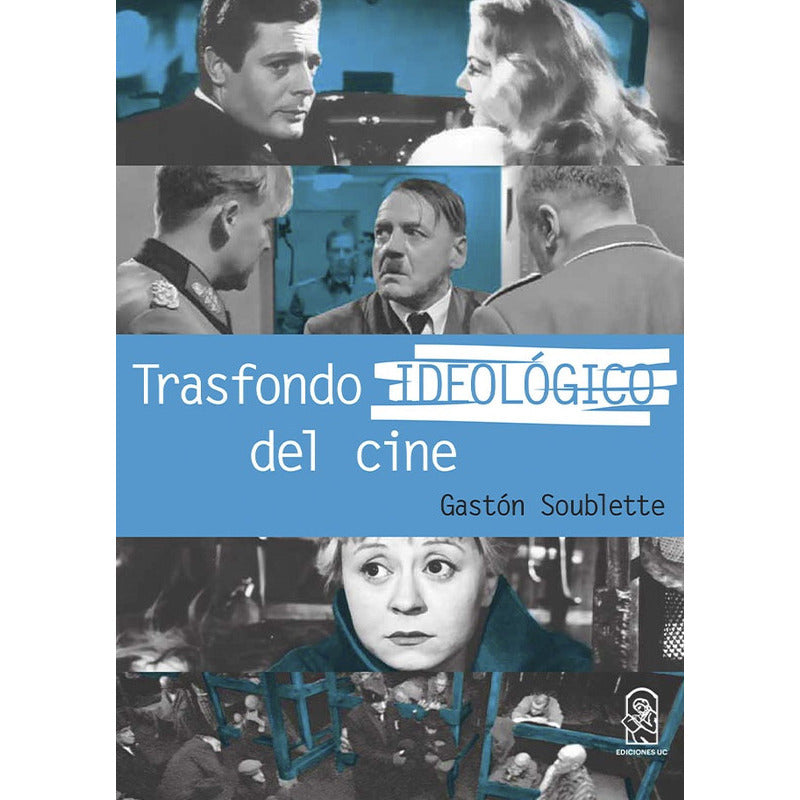 Trasfondo Ideologico Del Cine / Gastón Soublette