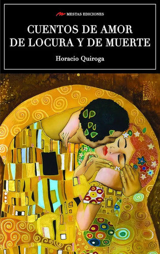 Cuentos De Amor, De Locura Y De Muerte / Horacio Quiroga