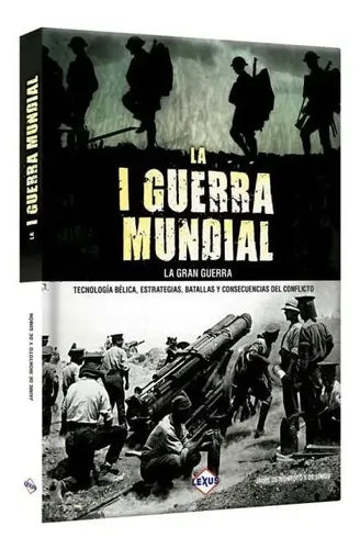 La I Guerra Mundial La Gran Guerra / Lexus
