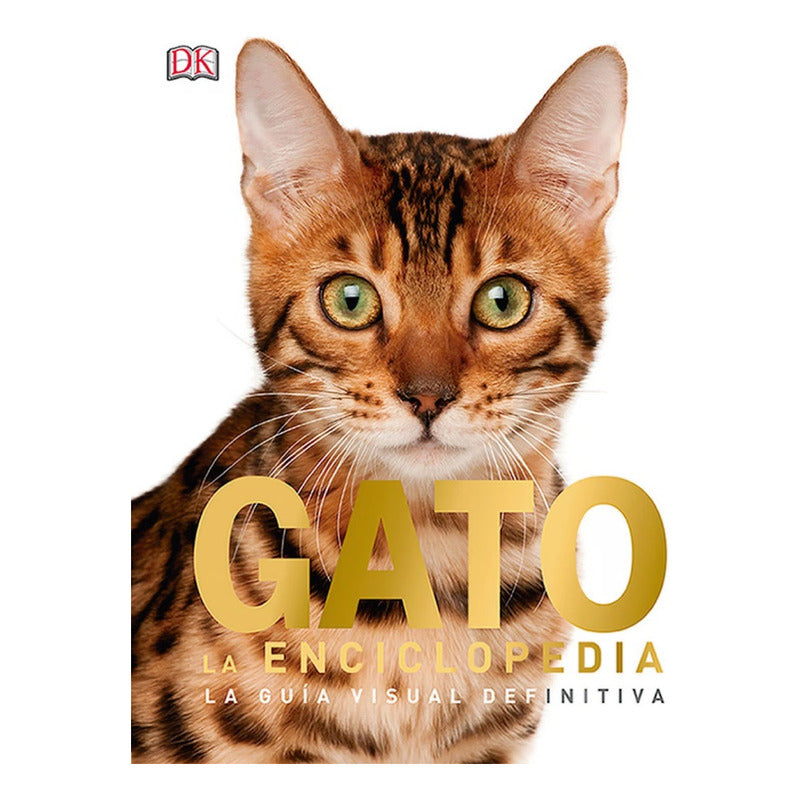 Dk Gato La Enciclopedia Guía Visual Definitiva (tapa Dura)