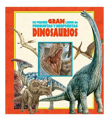 Mi Primer Gran Libro De Preguntas Y Respuestas Dinosaurios