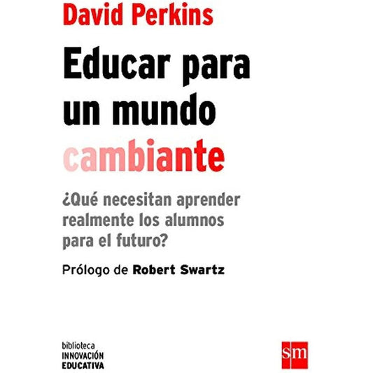 Educar Para Un Mundo Cambiante / David Perkins