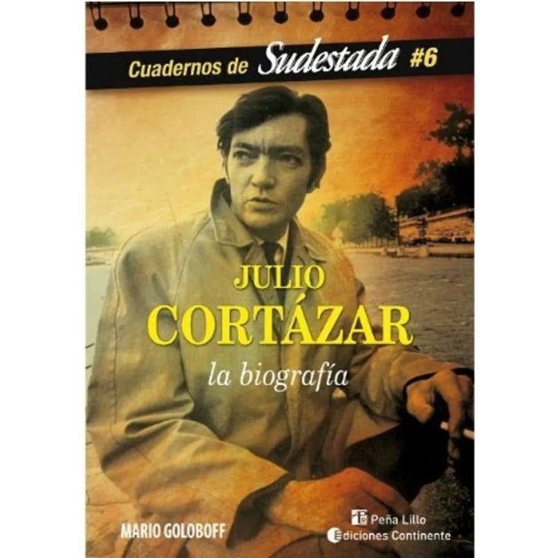Julio Cortazar La Biografia / Gerardo Mario Goloboff