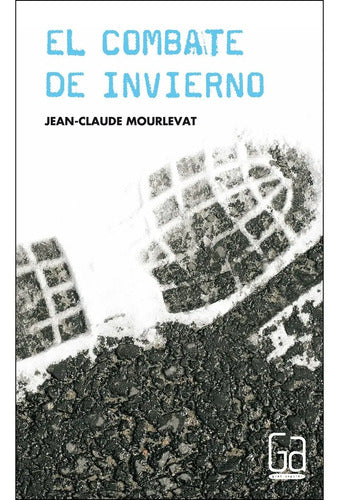 El Combate De Invierno / Jean Claude Mourlevat