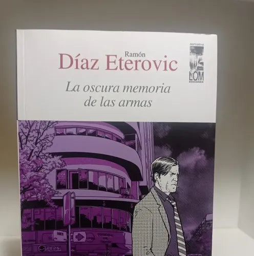 La Oscura Memoria De Las Armas / Ramon Diaz Eterovic