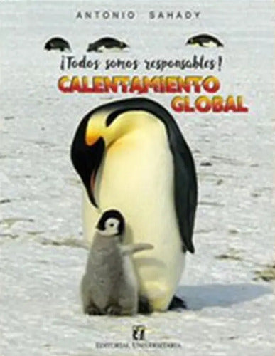 Todos Somos Responsables Calentamiento Global / Sahady