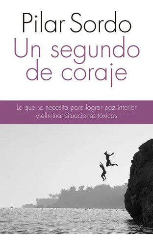 Un Segundo De Coraje / Pilar Sordo
