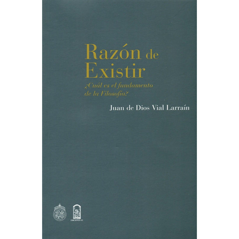 Razón De Existir / Juan De Dios Vial Larraín