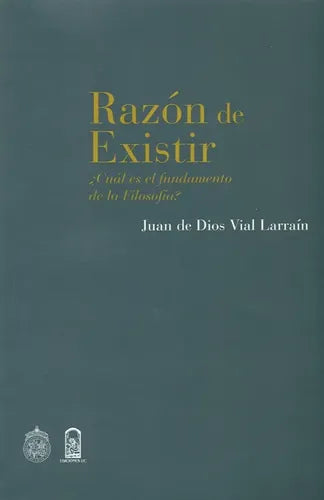 Razón De Existir / Juan De Dios Vial Larraín