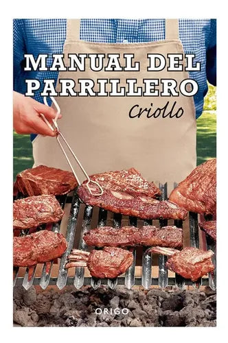 Manual Del Parrillero Criollo Edicion De Lujo / Hernan Maino