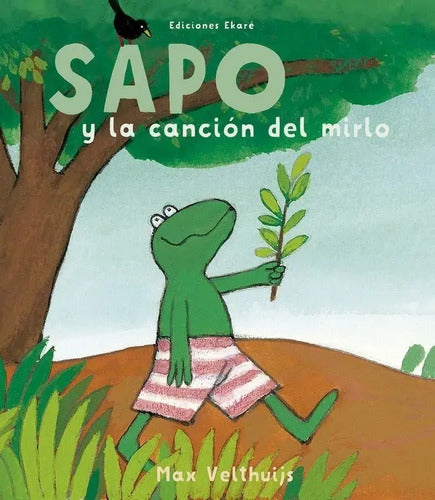 Sapo Y La Cancion De Mirlo (tapa Dura) / Max Velthuijs