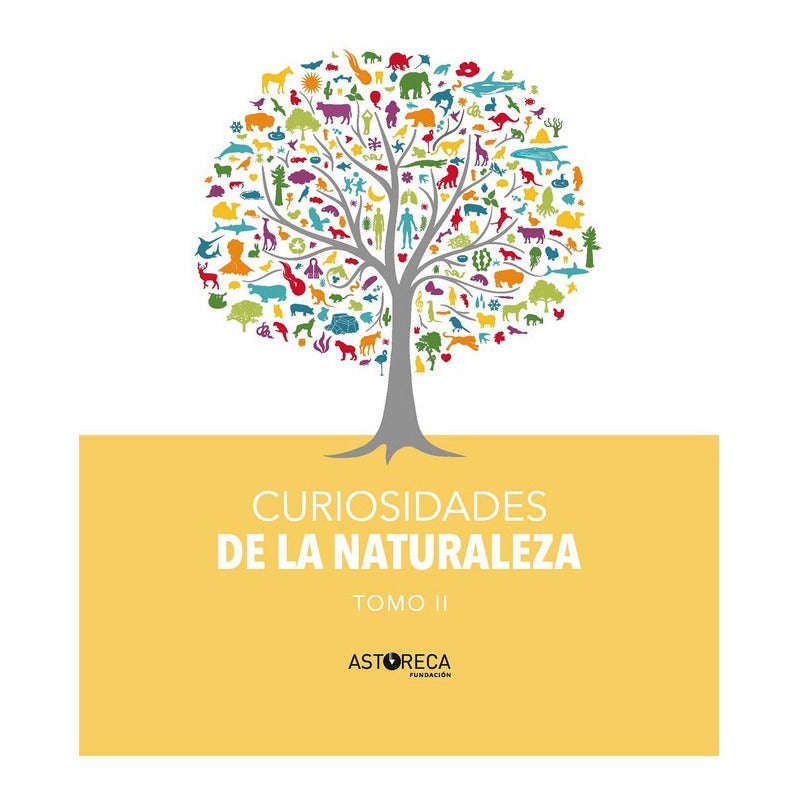 Curiosidades De La Naturaleza Tomo Ii (tapa Dura) / Astoreca