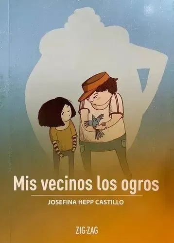 Mis Vecinos Los Ogros / Josefina Hepp